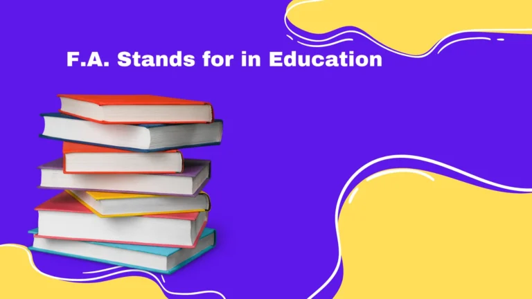 F.A. Stands for in Education